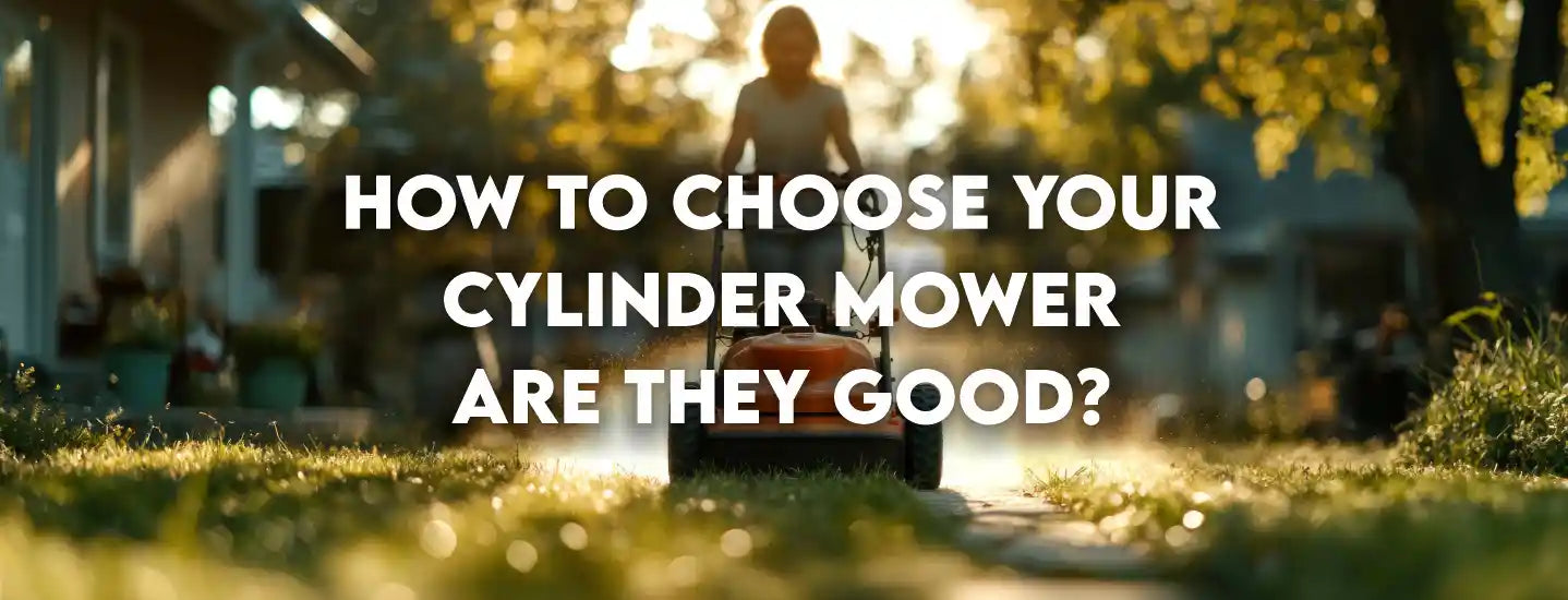 How to choose Your Cylinder Mower – Are they good?