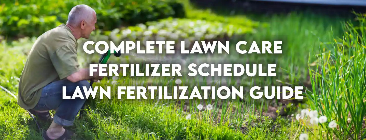 Complete Lawn Care Fertilizer Schedule Lawn Fertilization Guide